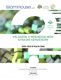 VÁLASZOK A NEM-MUSZLIMOK GYAKORI KÉRDÉSEIRE VÁLASZOK A NEM-MUSZLIMOK GYAKORI KÉRDÉSEIRE