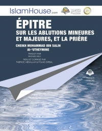 Épître sur les ablutions, les ablutions majeures et la prière Épître sur les ablutions, les ablutions majeures et la prière