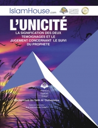 L'unicité LA SIGNIFICATION DES DEUX TEMOIGNAGES ET LE JUGEMENT CONCERNANT LE SUIVI DU PROPHETE L'unicité LA SIGNIFICATION DES DEUX TEMOIGNAGES ET LE JUGEMENT CONCERNANT LE SUIVI DU PROPHETE